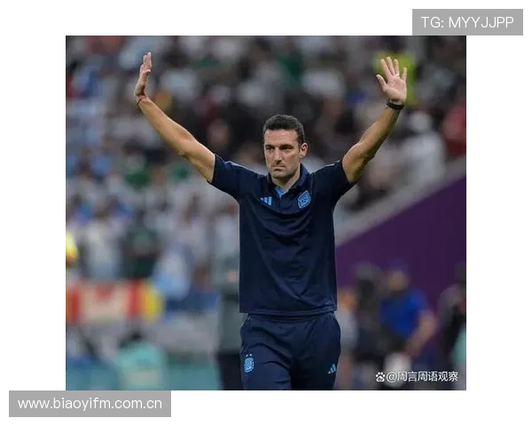 斯卡洛尼治下阿根廷队风格：控球稳健、攻防转换高效、整体性持续提升